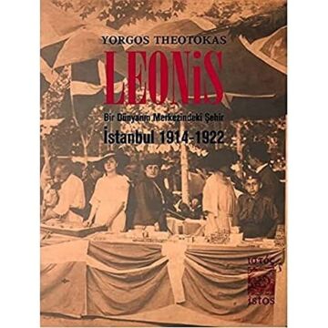 Leonis: Bir Dünyanın Merkezindeki Şehir: İstanbul 1914-1922