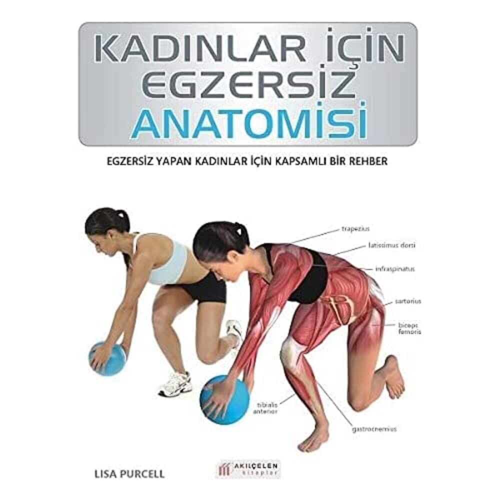 Kadınlar İçin Egzersiz Anatomisi: Egzersiz Yapan Kadınlar İçin Kapsamlı Bir Rehber