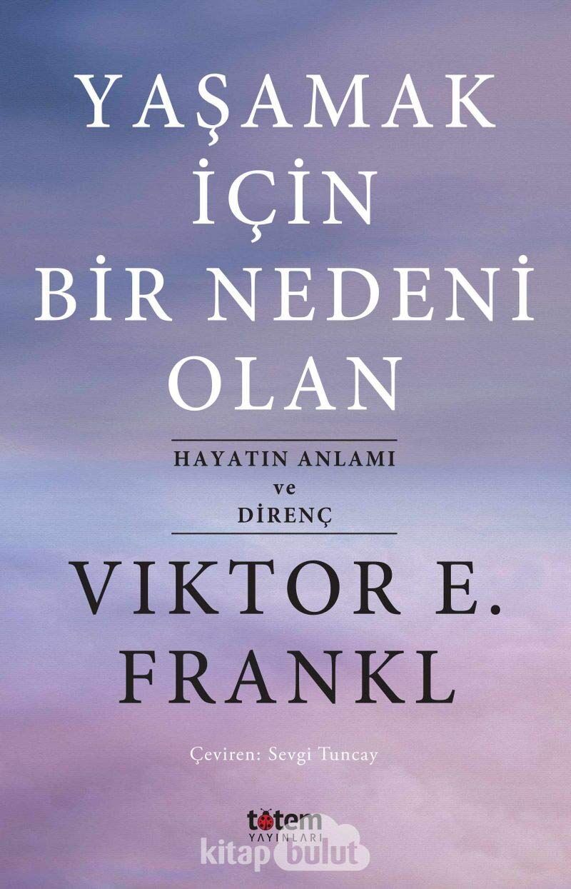Yaşamak İçin Bir Nedeni Olan: Hayatın Anlamı ve Direnç