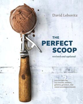 The Perfect Scoop, Revised and Updated: 200 Recipes for Ice Creams, Sorbets, Gelatos, Granitas, and Sweet Accompaniments: 200 Recipes for Ice Creams, ... and Sweet Accompaniments [A Cookbook]