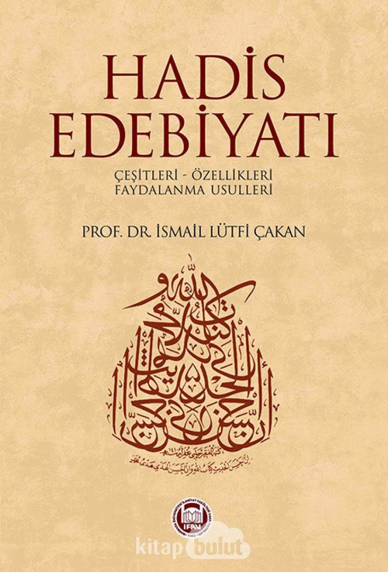 HADİS EDEBİYATI: Çeşitli - Özellikleri -Faydalanma Usulleri