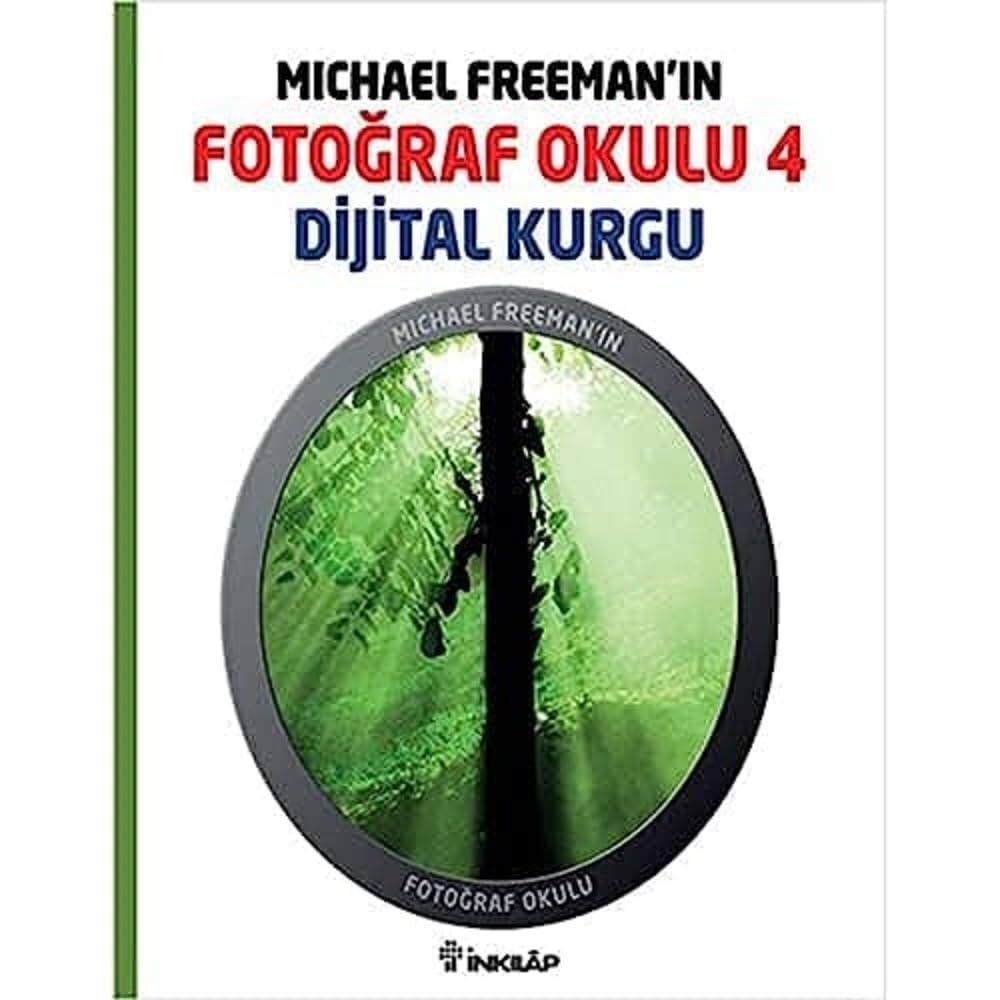 Michael Freeman’ın Fotoğraf Okulu 4 - Dijital Kurgu