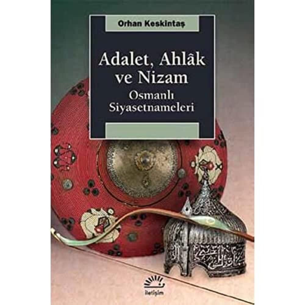 Adalet, Ahlak ve Nizam: Osmanlı Siyasetnameleri