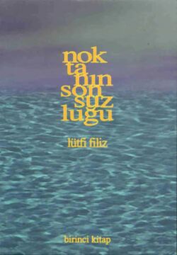 Noktanın Sonsuzluğu Birinci Kitap: Tasavvufta Allah, İlahi Sıfatlar, Esma-yı İlahi, Ef’ali İlahi, İnsan