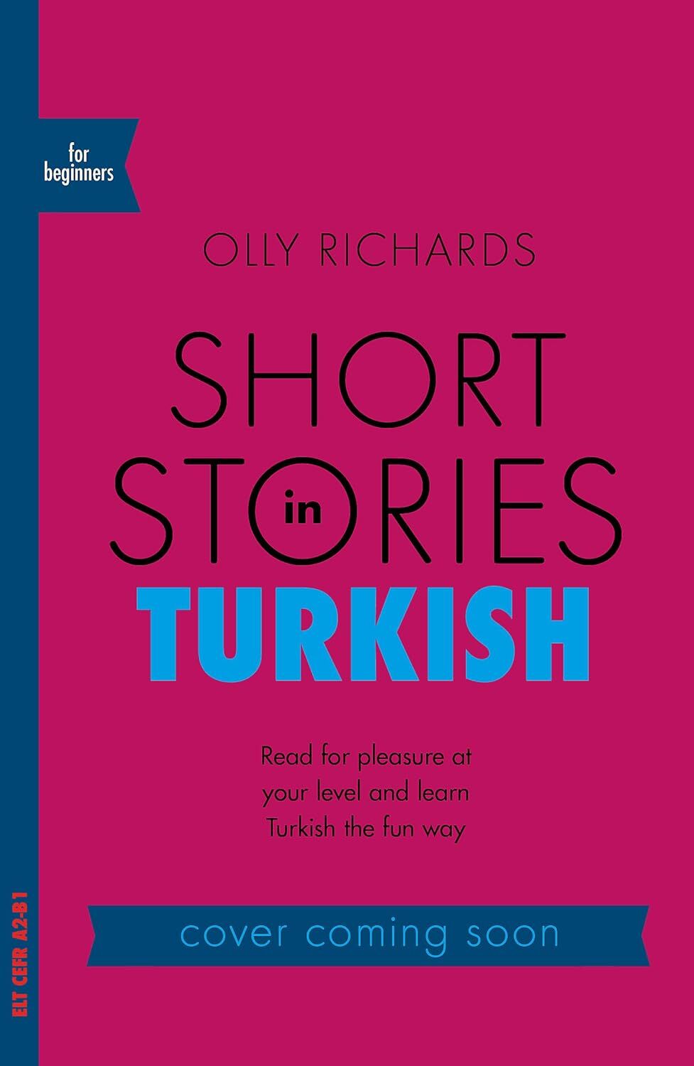 Short Stories in Turkish for Beginners: Read for pleasure at your level, expand your vocabulary and learn Turkish the fun way!