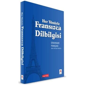 Her Yönüyle Fransızca Dilbilgisi: Grammaire Française Sous Tous Ses Aspects