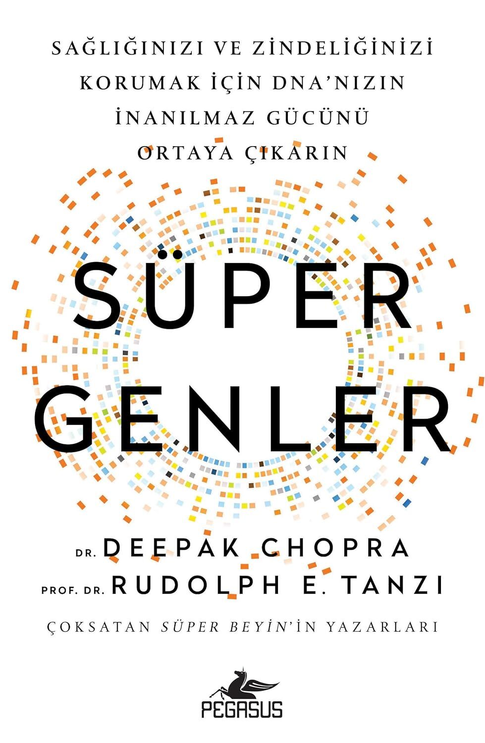Süper Genler: Sağlığınızı ve Zindeliğinizi Korumak İçin Dna'nızın İnanılmaz Gücünü Ortaya Çıkarın