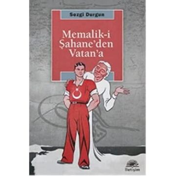 Memalik-i Şahane’den Vatan’a