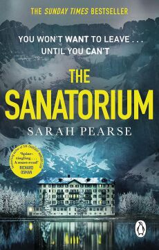 The Sanatorium: The spine-tingling breakout Sunday Times bestseller and Reese Witherspoon Book Club Pick: The spine-tingling #1 Sunday Times bestseller and Reese Witherspoon Book Club Pick