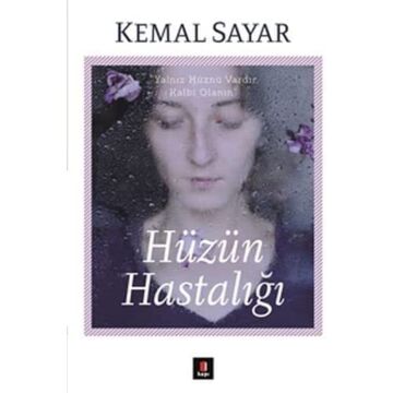 Hüzün Hastalığı: ''Yalnız Hüznü Vardır, Kalbi Olanın''