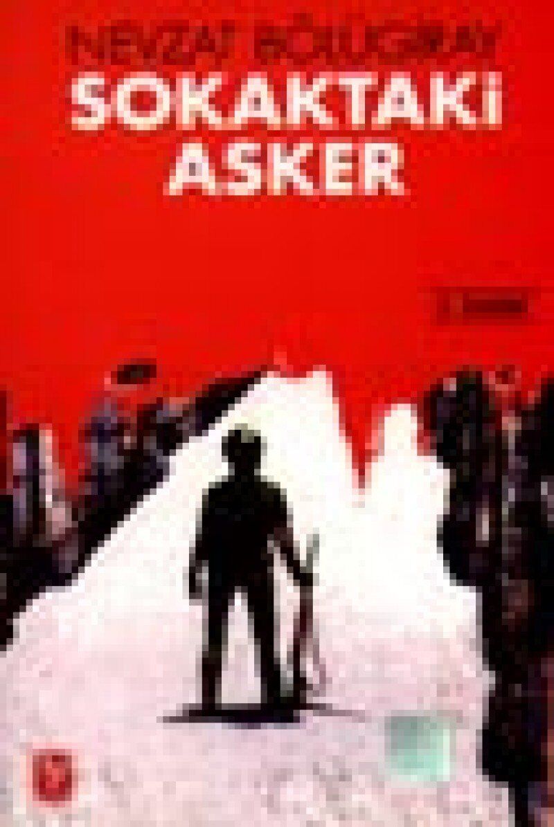 Sokaktaki Asker: Bir Sıkıyönetim Komutanının 12 Eylül Anıları