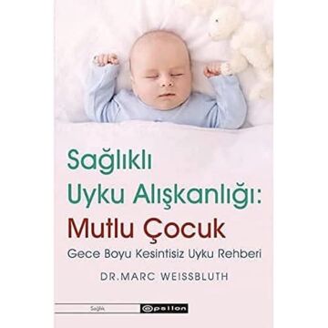Sağlıklı Uyku Alışkanlığı: Mutlu Çocuk: Gece Boyu Kesintisiz Uyku Rehberi