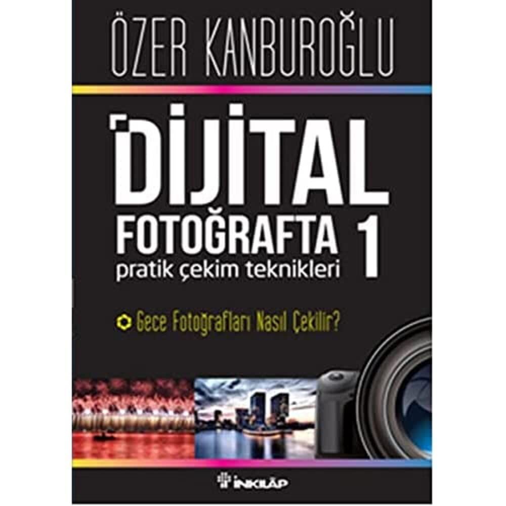 Dijital Fotoğrafta Pratik Çekim Teknikleri 1 : Gece Fotoğrafları Nasıl Çekilir?