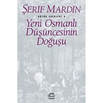 Yeni Osmanlı Düşüncesinin Doğuşu: Bütün Eserleri 5