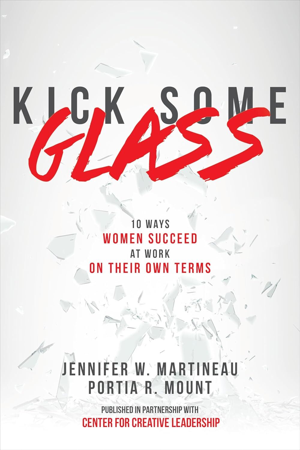 Kick Some Glass:10 Ways Women Succeed at Work on Their Own Terms