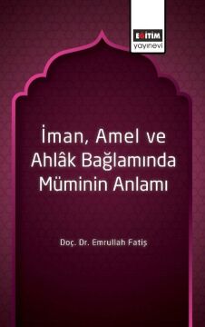 İman, Amel ve Ahlak Bağlamında Müminin Anlamı (Kapak Değişebilir)
