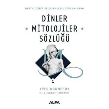 Dinler Mitolojiler Sözlüğü 1 (Ciltli): Antik Dünya Ve Geleneksel Toplumlarda