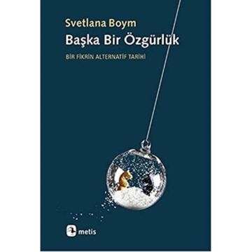 Başka Bir Özgürlük: Bir Fikrin Alternatif Tarihi