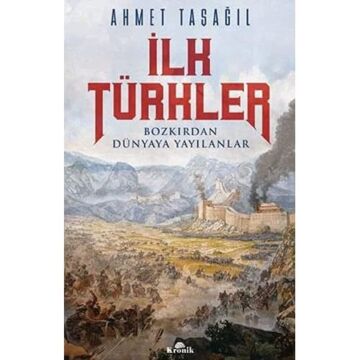 İlk Türkler: Bozkırdan Dünyaya Yayılanlar