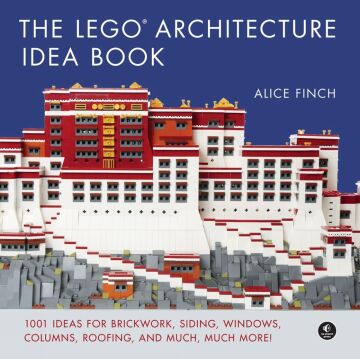 Lego Architecture Ideas Book, The : 1001 Ideas for Brickwork, Siding, Windows, Columns, Roofing, and Much, Much More