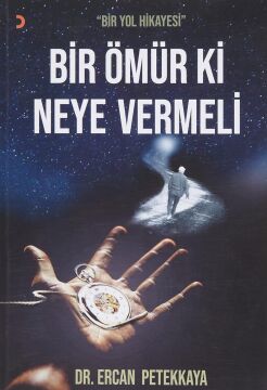 Bir Ömür Ki Neye Vermeli: Bir Yol Hikayesi