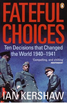 Fateful Choices: Ten Decisions that Changed the World, 1940-1941