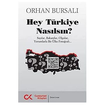 HEY TÜRKİYE NASILSIN: Sayılar, Rakamlar, Olgular, Yorumlarla Bir Ülke Fotoğrafı...