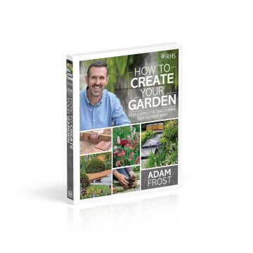 RHS How to Create your Garden: Ideas and Advice for Transforming your Outdoor Space