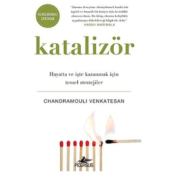 Katalizör: Hayatta ve İşte Kazanmak İçin Temel Stratejiler