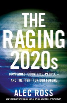 The Raging 2020s: Companies, Countries, People – and the Fight for Our Future