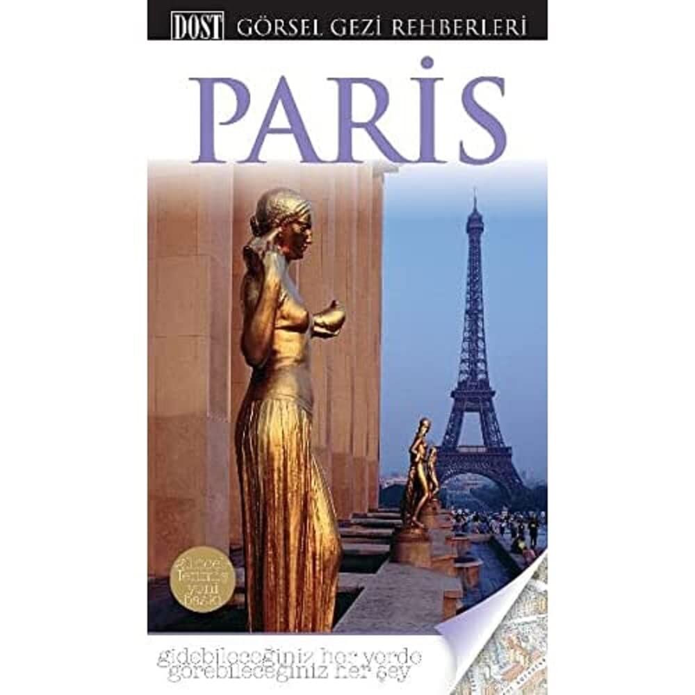 Paris - Görsel Gezi Rehberi: Gidebileceğiniz Her Yerde Görebileceğiniz Her Şey
