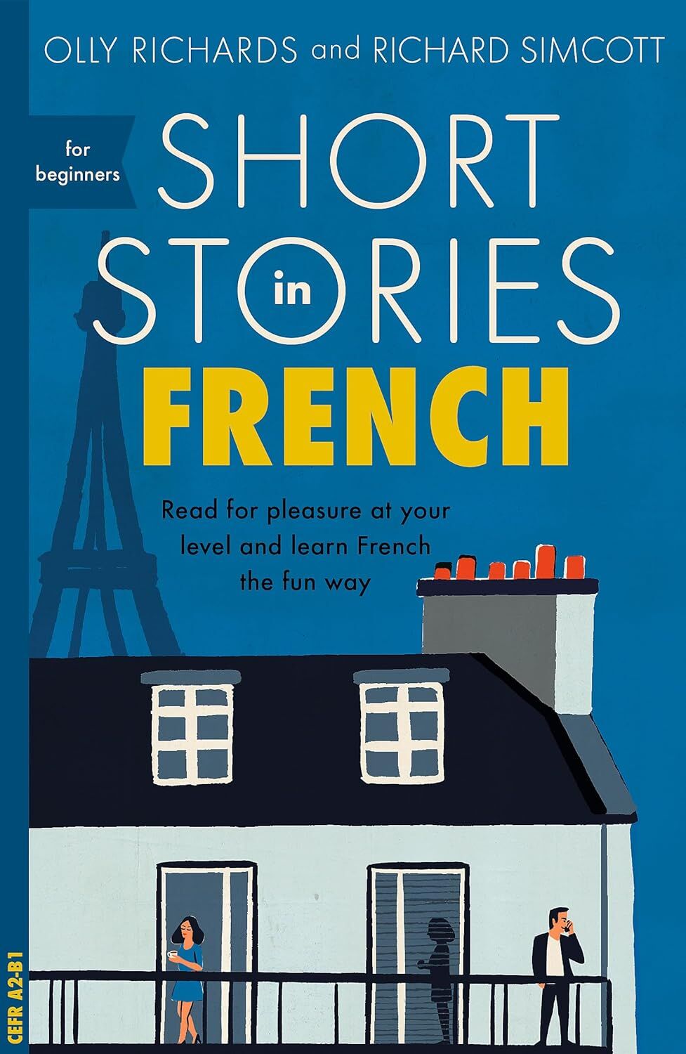 Short Stories in French for Beginners: Read for pleasure at your level, expand your vocabulary and learn French the fun way!