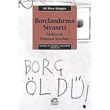 Borçlandırma Siyaseti: Türkiye’de Finansal İçerilme