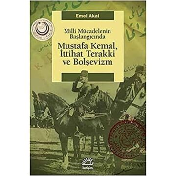 Mustafa Kemal, İttihat Terakki ve Bolşevizm: Milli Mücadelenin Başlangıcında