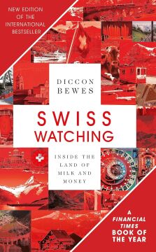 Swiss Watching: Inside the Land of Milk and Money