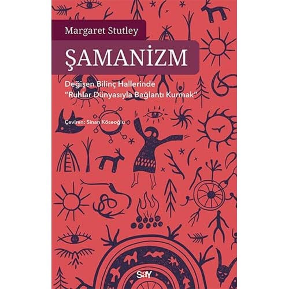 Şamanizm: Değişen Bilinç Hallerinde ”Ruhlar Dünyasıyla Bağlantı Kurmak”