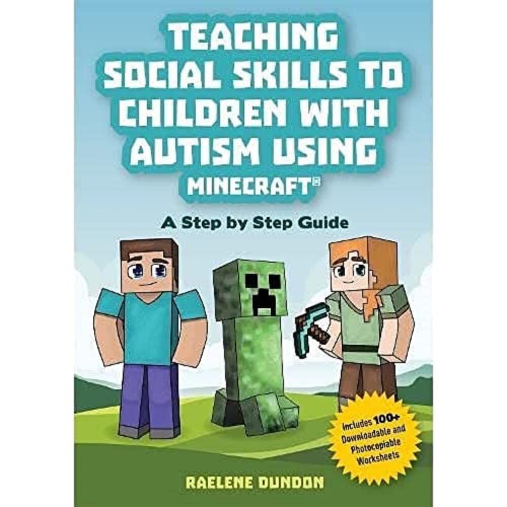 Teaching Social Skills to Children with Autism Using Minecraft (R): A Step by Step Guide