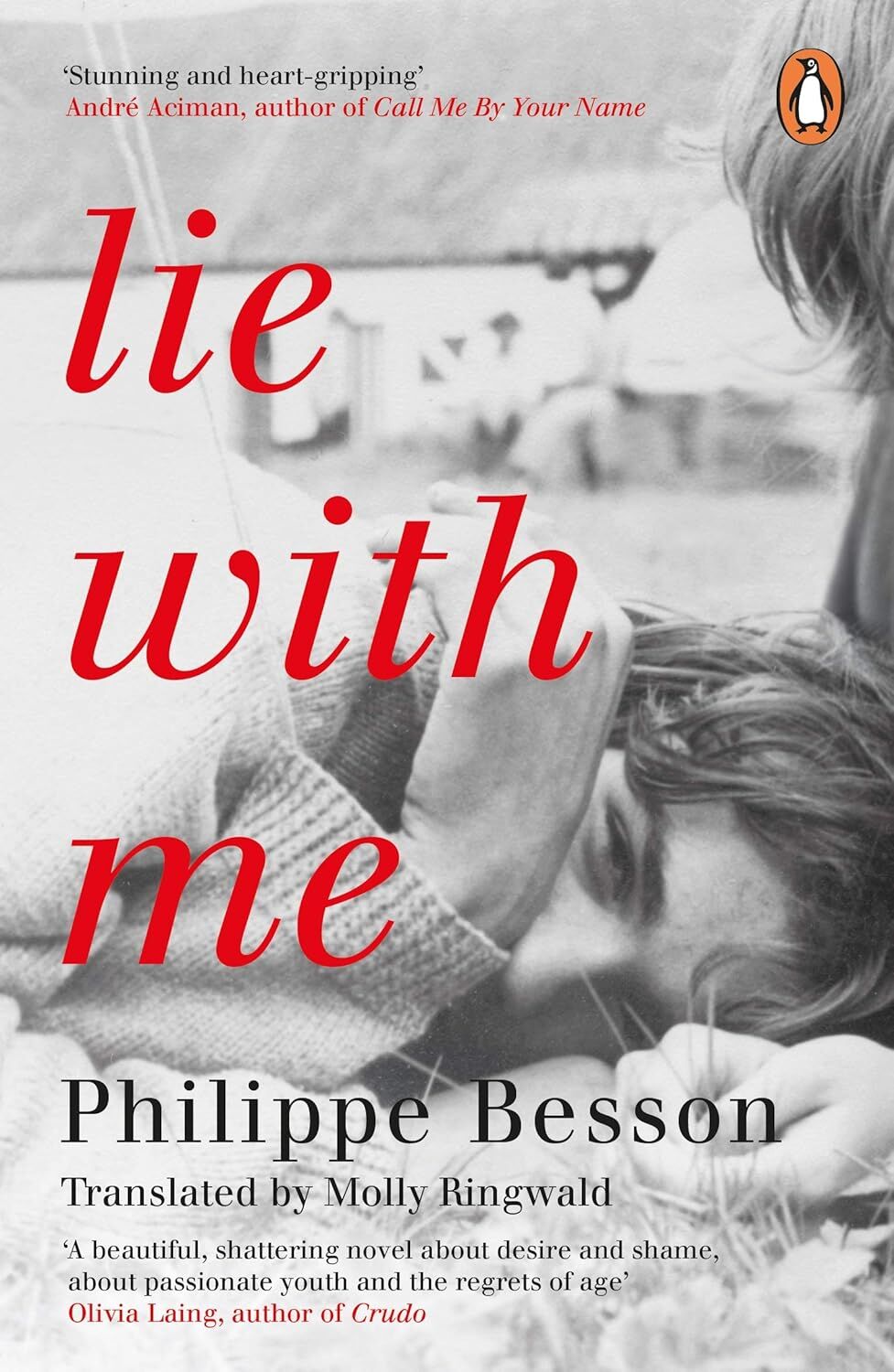 Lie With Me: 'Stunning and heart-gripping' André Aciman: 'Stunning and heart-gripping' Andre Aciman