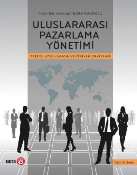 Uluslararası Pazarlama Yönetimi: Teori Uygulama ve Örnek Olayar