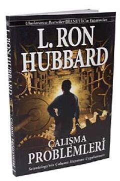 Çalışma Problemleri: Scientology'nin Çalışma Hayatına Uygulanması: Scientology'nin Çalışma Hayatına Uygulanması