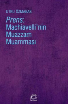 Prens: Machiavelli’nin Muazzam Muamması