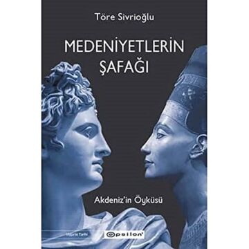 Medeniyetlerin Şafağı: Akdeniz’in Öyküsü