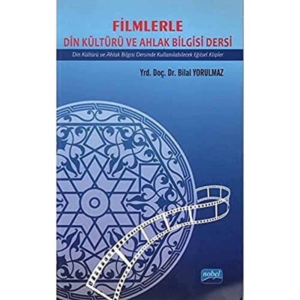 FİLMLERLE DİN KÜLT.VE ALHAK BİLG.DERSİ: Din Kültürü ve Ahlak Bilgisi Dersinde Kullanılabilecek Eğitsel Klipler