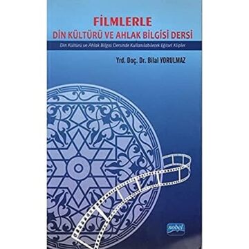 FİLMLERLE DİN KÜLT.VE ALHAK BİLG.DERSİ: Din Kültürü ve Ahlak Bilgisi Dersinde Kullanılabilecek Eğitsel Klipler