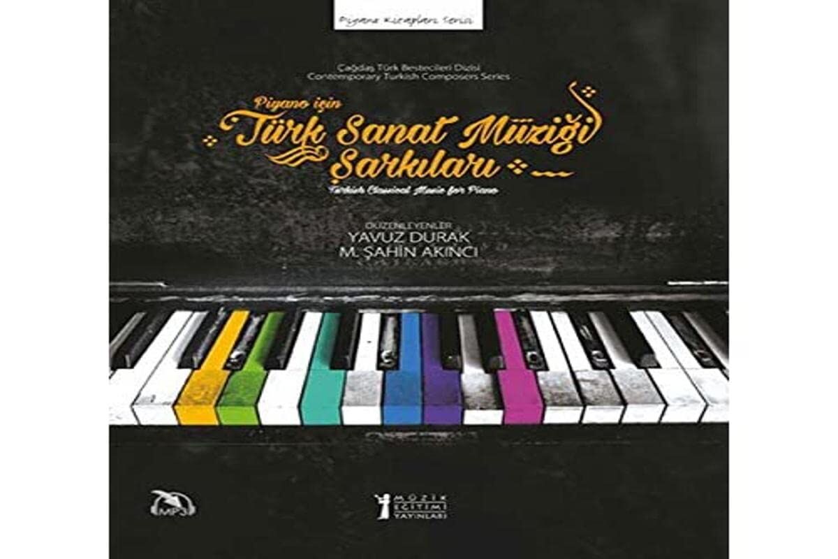 Piyano İçin Türk Sanat Müziği Şarkıları: Turkish Classical Music for Piano