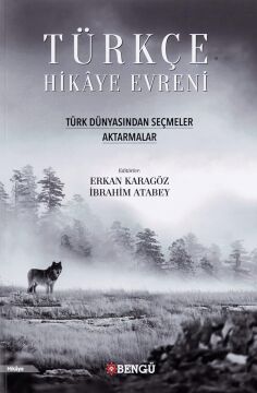 Türkçe Hikaye Evreni - Türk Dünyasından Seçmeler Aktarmalar
