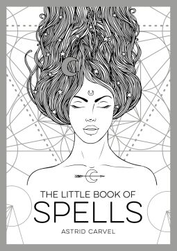 The Little Book of Spells: A Beginner's Guide to White Witchcraft