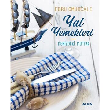 Yat Yemekleri (Ciltli): Denizdeki Mutfak