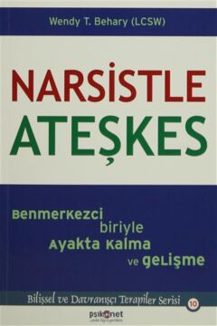 Narsistle Ateşkes: Benmerkezci Biriyle Ayakta Kalma ve Gelişme
