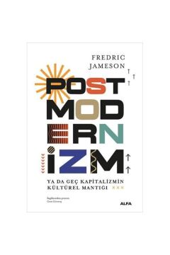 Postmodernizm: Ya Da Geç Kapitalizmin Kültürel Mantığı